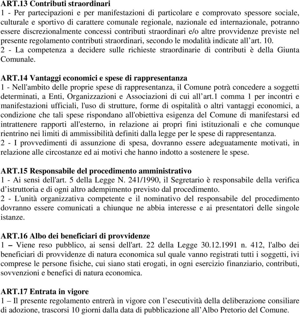 art. 10. 2 - La competenza a decidere sulle richieste straordinarie di contributi è della Giunta Comunale. ART.