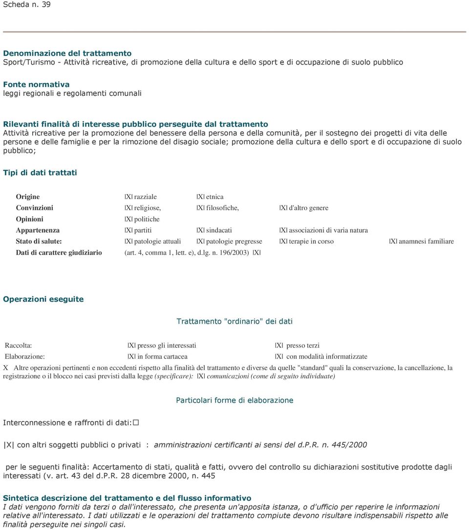 Altre operazioni pertinenti e non eccedenti rispetto alla finalità del trattamento e diverse da quelle "standard"