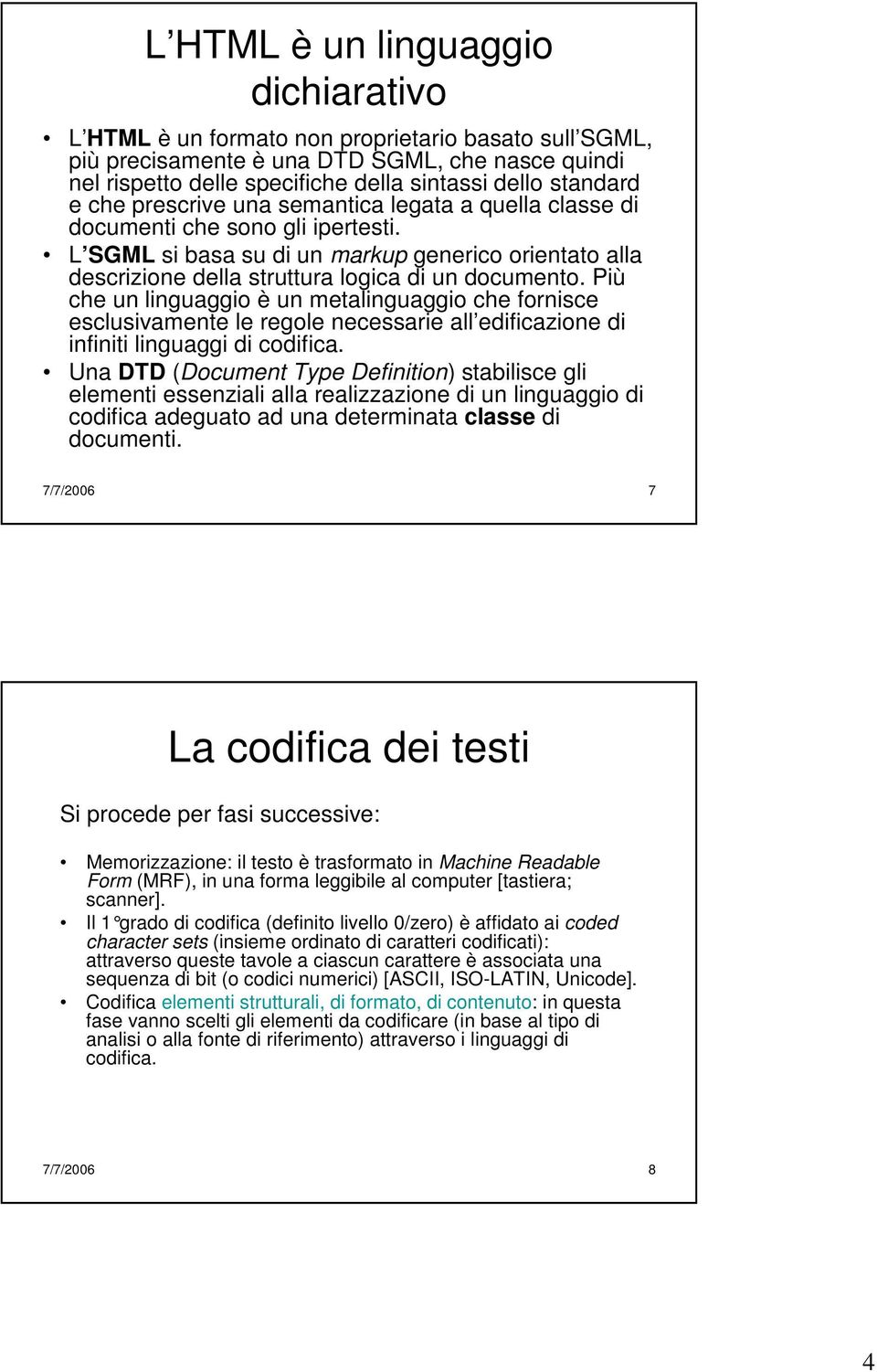 L SGML si basa su di un markup generico orientato alla descrizione della struttura logica di un documento.