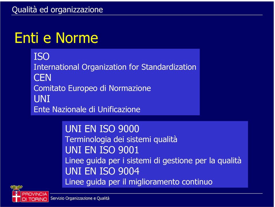 Terminologia dei sistemi qualità UNI EN ISO 9001 Linee guida per i sistemi di