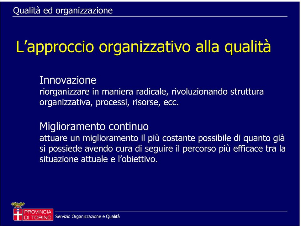 Miglioramento continuo attuare un miglioramento il più costante possibile di quanto