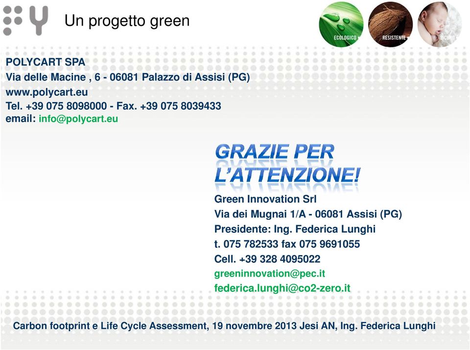eu Green Innovation Srl Via dei Mugnai 1/A - 06081 Assisi (PG) Presidente: Ing.