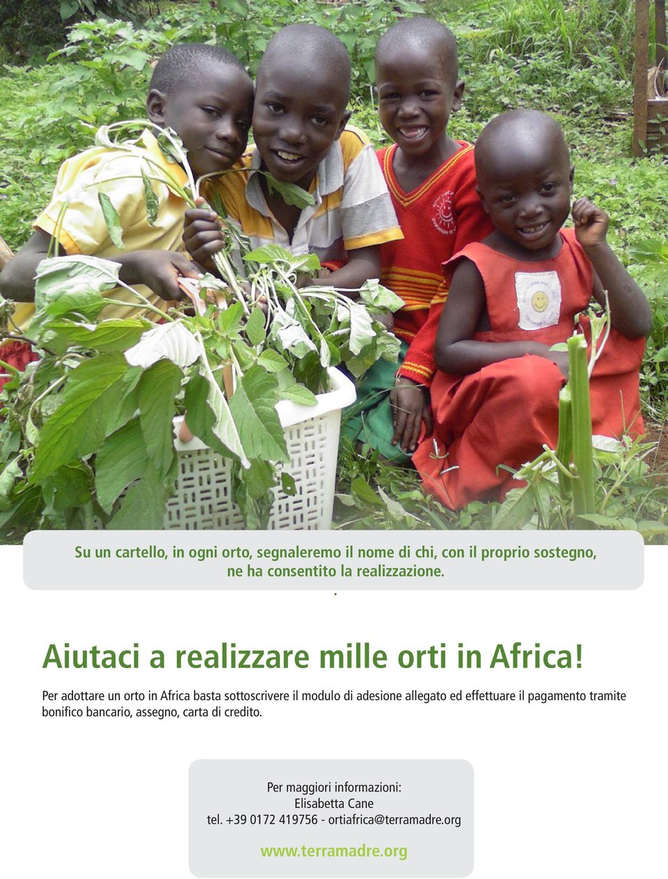 Per adottare un orto in Africa basta sottoscrivere il modulo di adesione allegato ed effettuare il pagamento