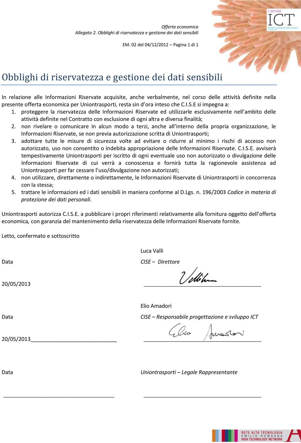 presente offerta economica per Uniontrasporti, resta sin d ora inteso che C.I.S.E si impegna a: 1.