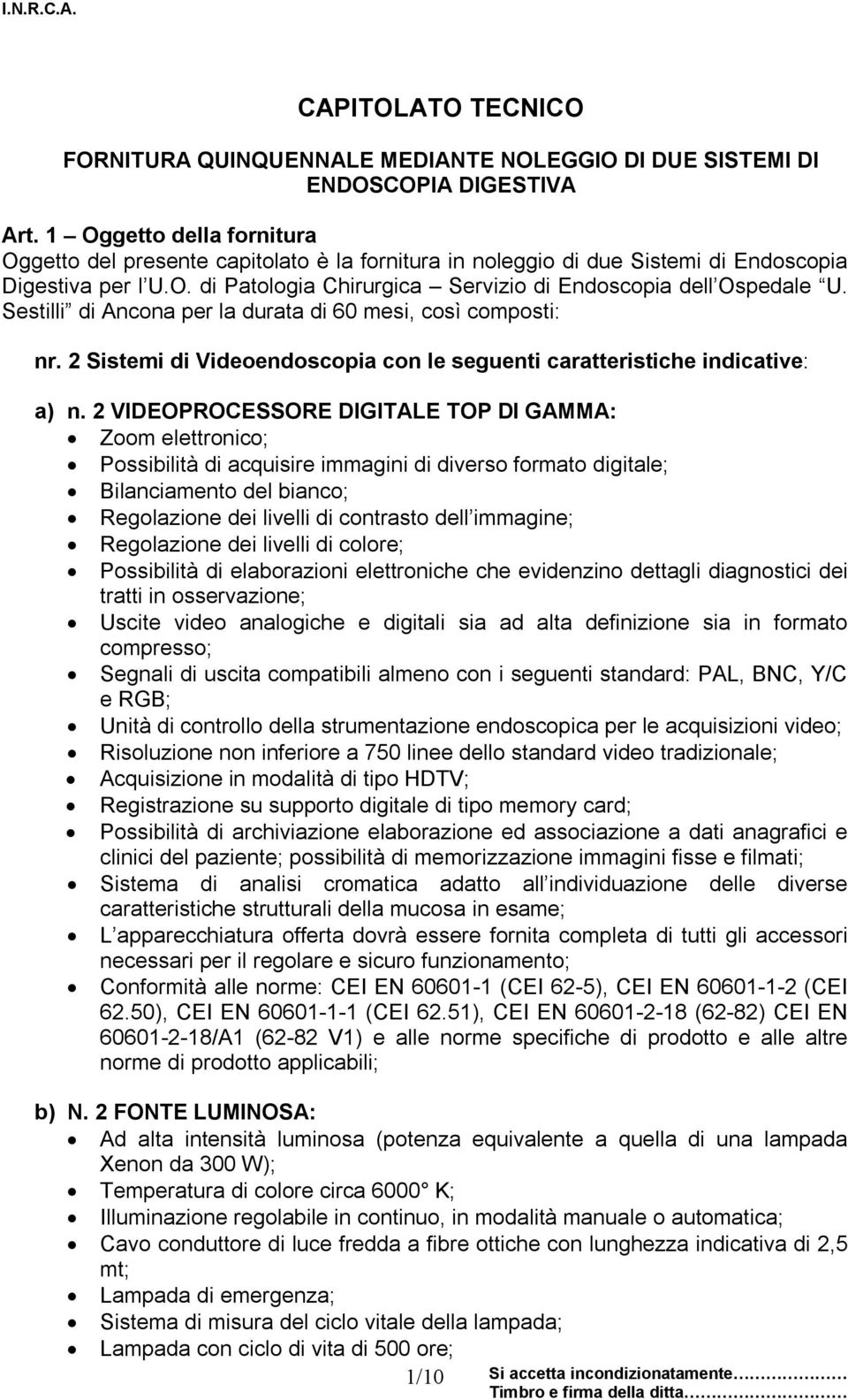 Sestilli di Ancona per la durata di 60 mesi, così composti: nr. 2 Sistemi di Videoendoscopia con le seguenti caratteristiche indicative: a) n.