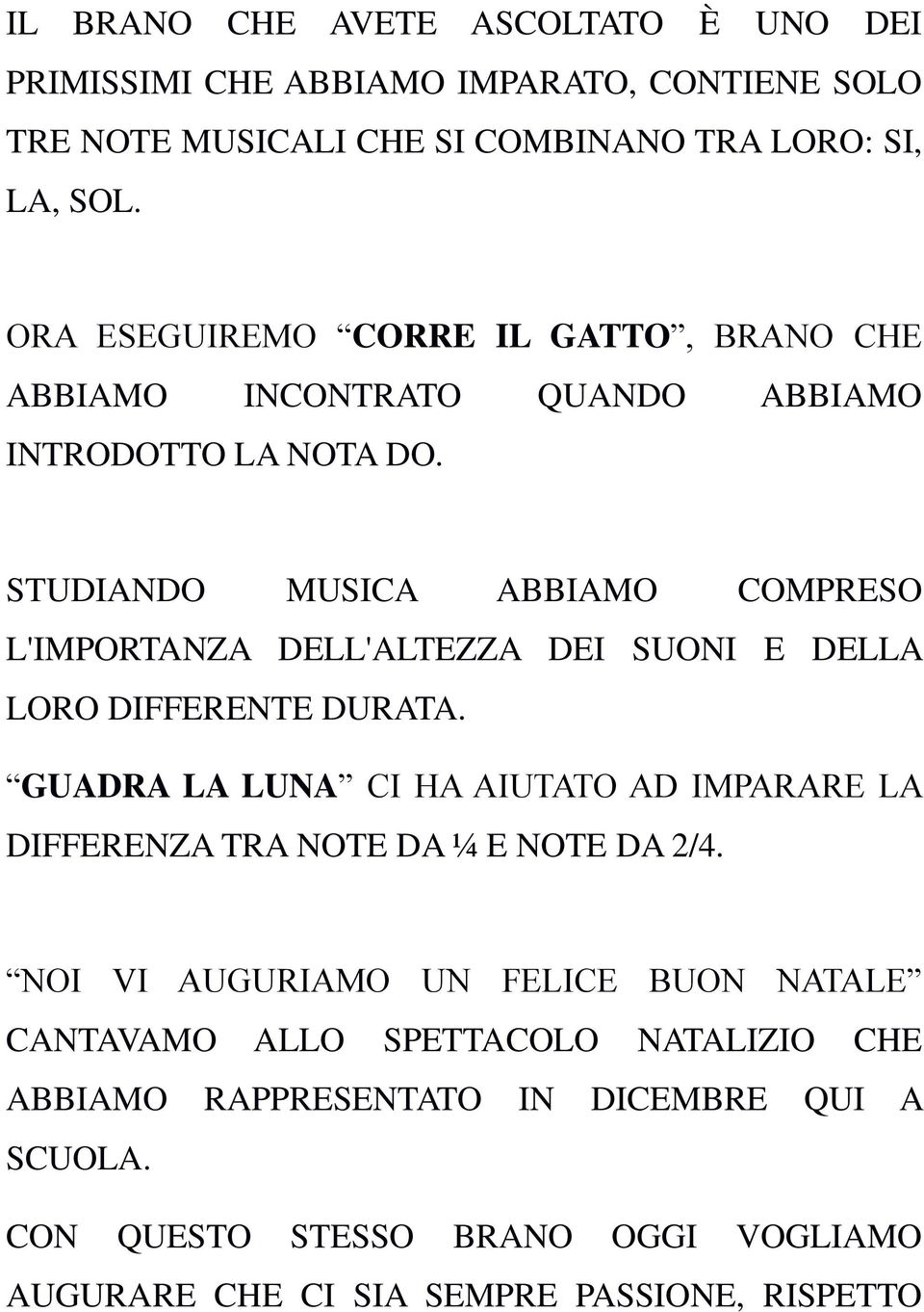 STUDIANDO MUSICA ABBIAMO COMPRESO L'IMPORTANZA DELL'ALTEZZA DEI SUONI E DELLA LORO DIFFERENTE DURATA.