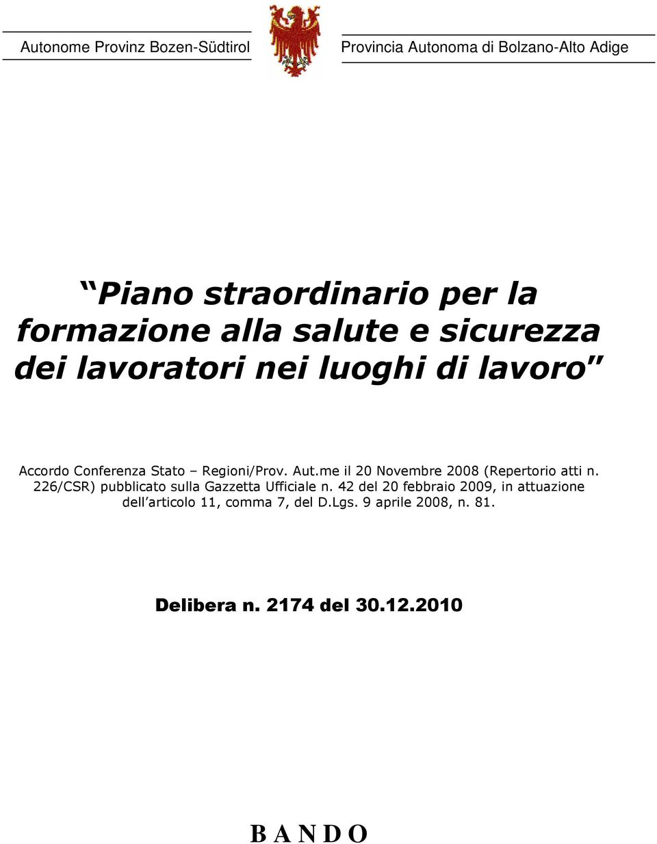 me il 20 Novembre 2008 (Repertorio atti n. 226/CSR) pubblicato sulla Gazzetta Ufficiale n.