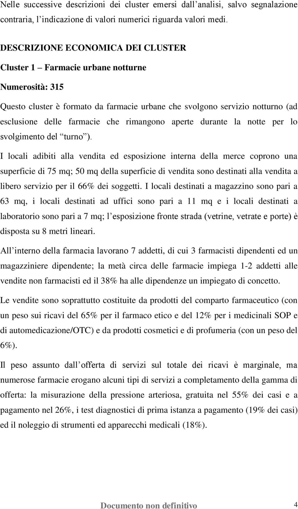 rimangono aperte durante la notte per lo svolgimento del turno ).