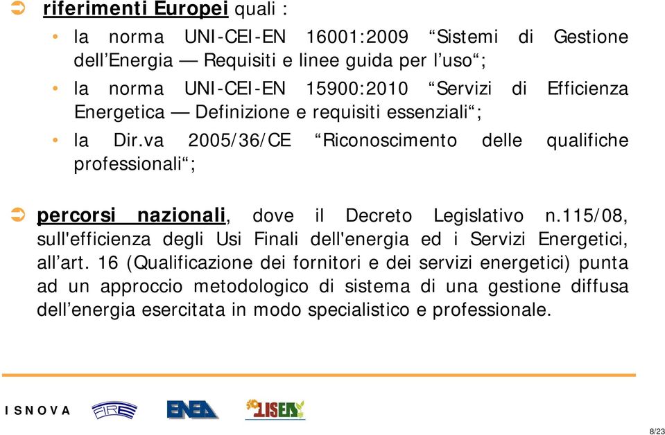 va 2005/36/CE Riconoscimento delle qualifiche professionali ; percorsi nazionali, dove il Decreto Legislativo n.