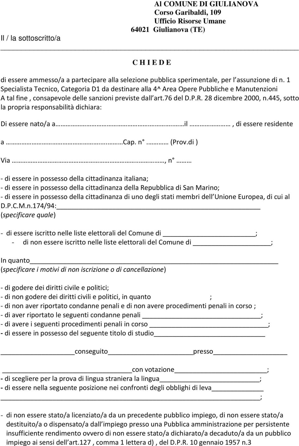 28 dicembre 2000, n.445, sotto la propria responsabilità dichiara: Di essere nato/a a... il, di essere residente a... Cap. n. (Prov.di ) Via.