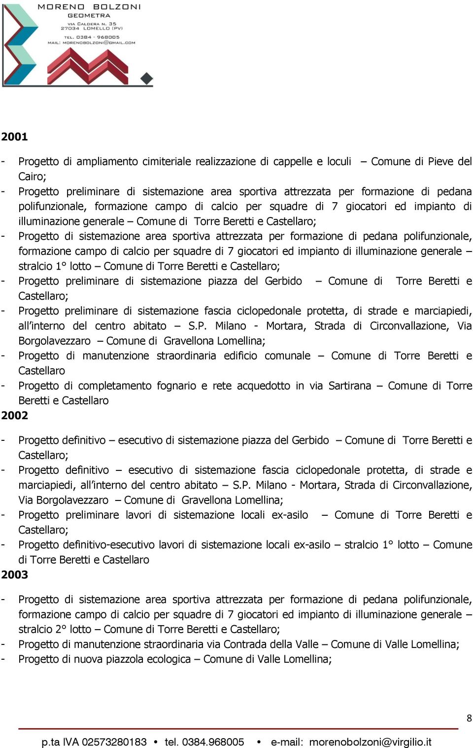 formazione di pedana polifunzionale, formazione campo di calcio per squadre di 7 giocatori ed impianto di illuminazione generale stralcio 1 lotto Comune di Torre Beretti e - Progetto preliminare di