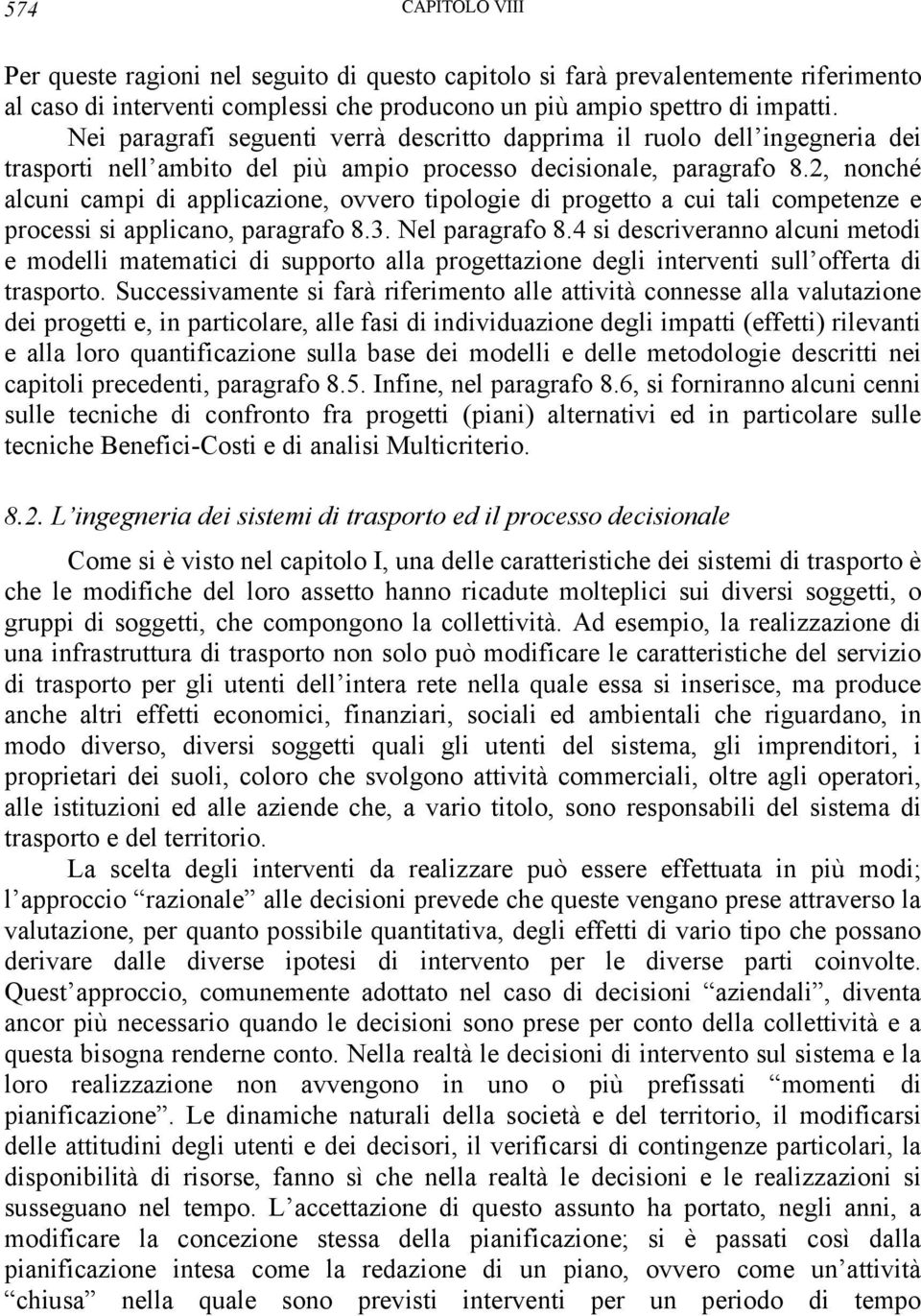 2, nonché alcuni campi di applicazione, ovvero tipologie di progetto a cui tali competenze e processi si applicano, paragrafo 8.3. Nel paragrafo 8.