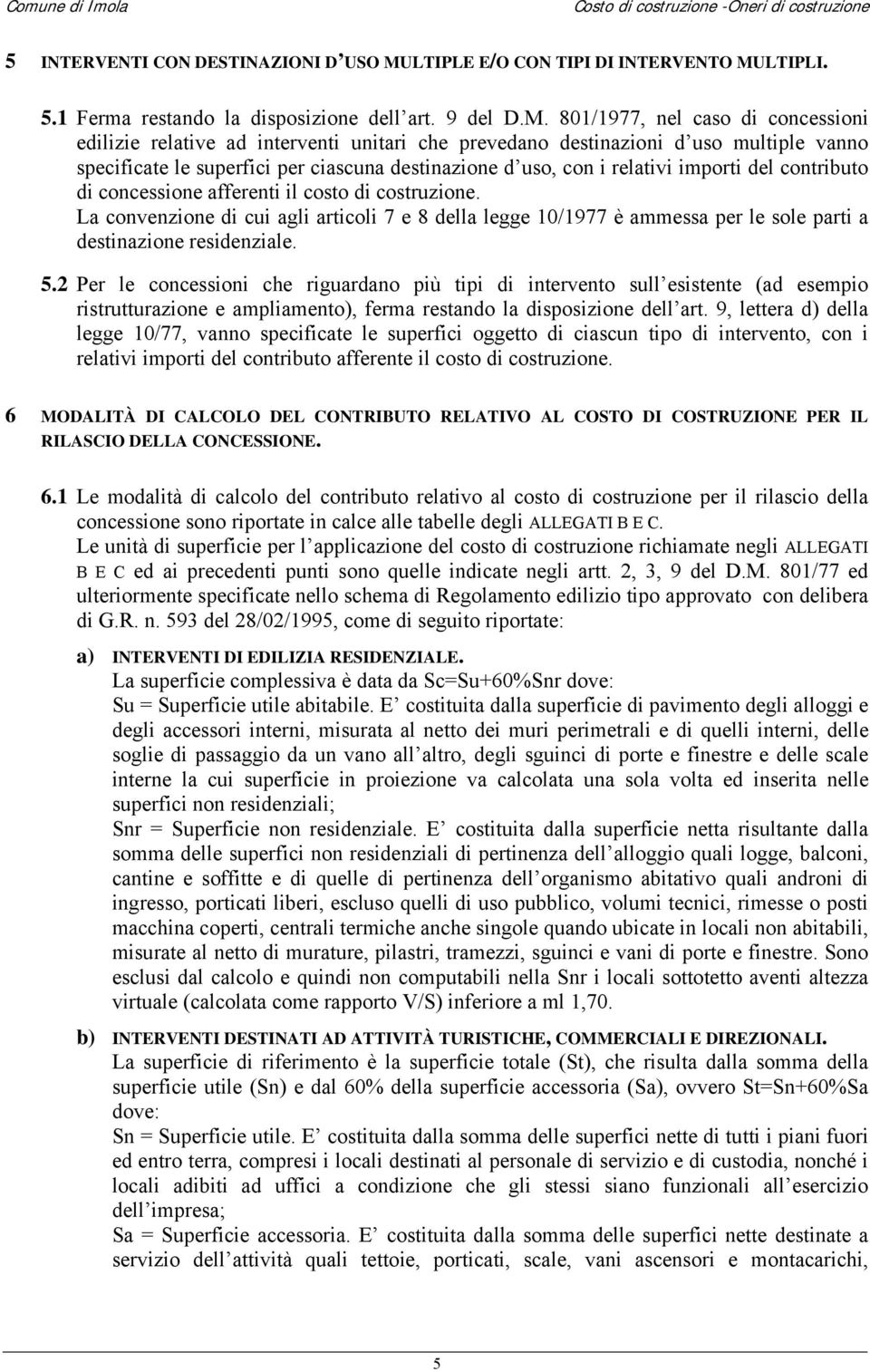 LTIPLI. 5.1 Ferma restando la disposizione dell art. 9 del D.M.