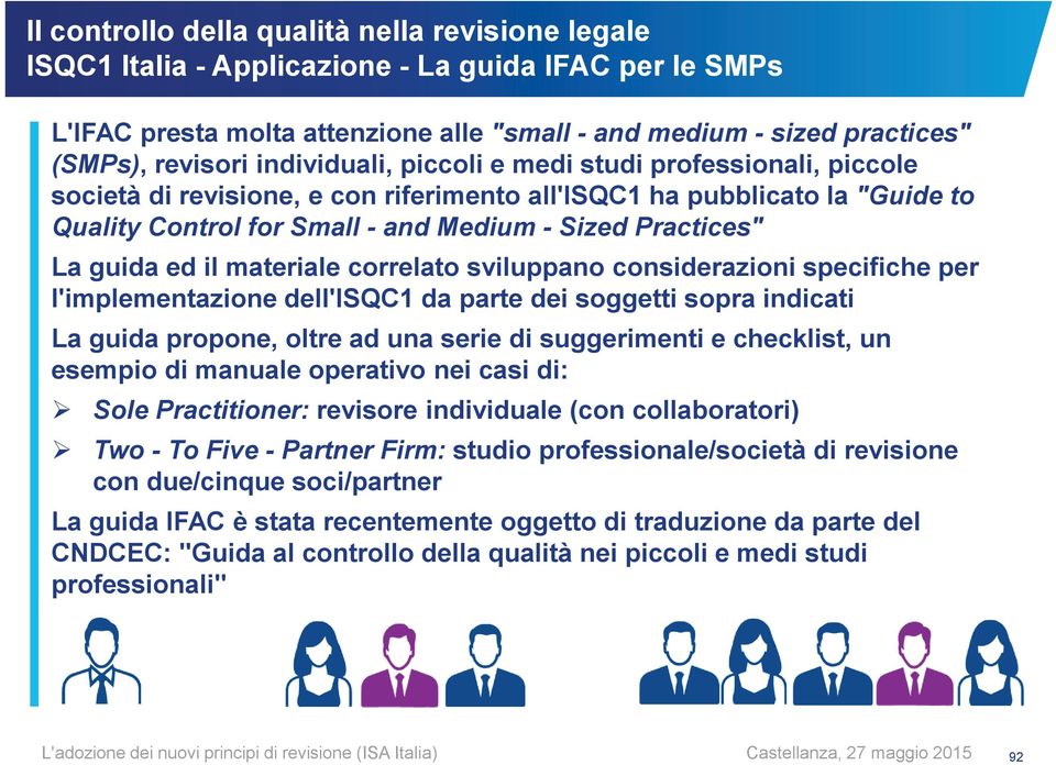 considerazioni specifiche per l'implementazione dell'isqc1 da parte dei soggetti sopra indicati La guida propone, oltre ad una serie di suggerimenti e checklist, un esempio di manuale operativo nei