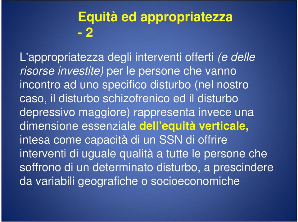 rappresenta invece una dimensione essenziale dell'equità verticale, intesa come capacità di un SSN di offrire interventi di