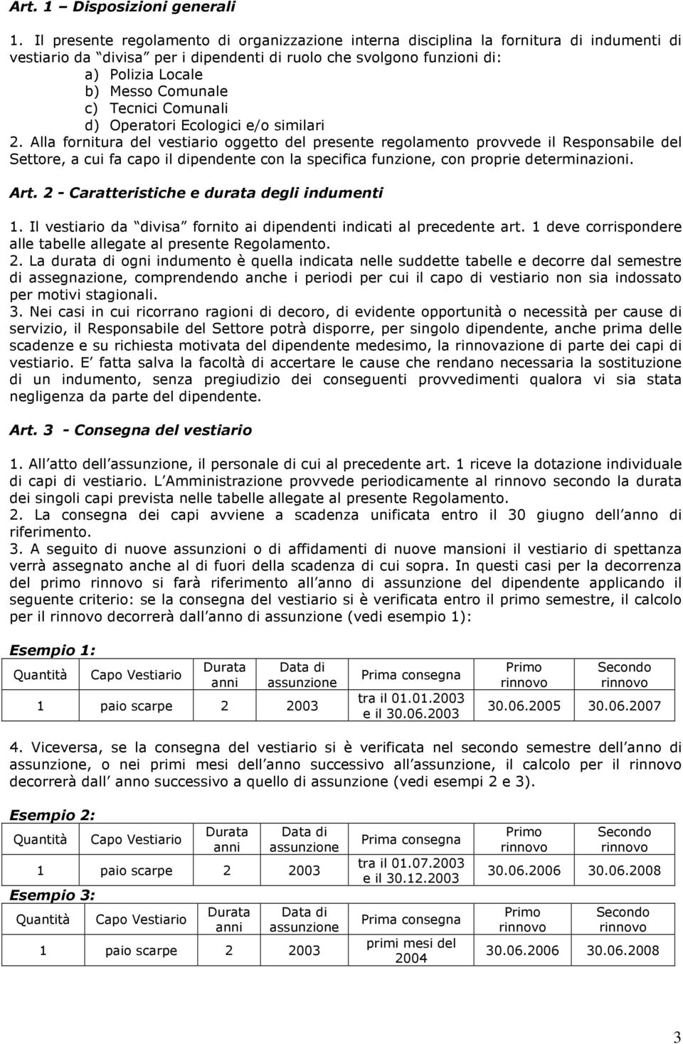 c) Tecnici Comunali d) Operatori Ecologici e/o similari 2.