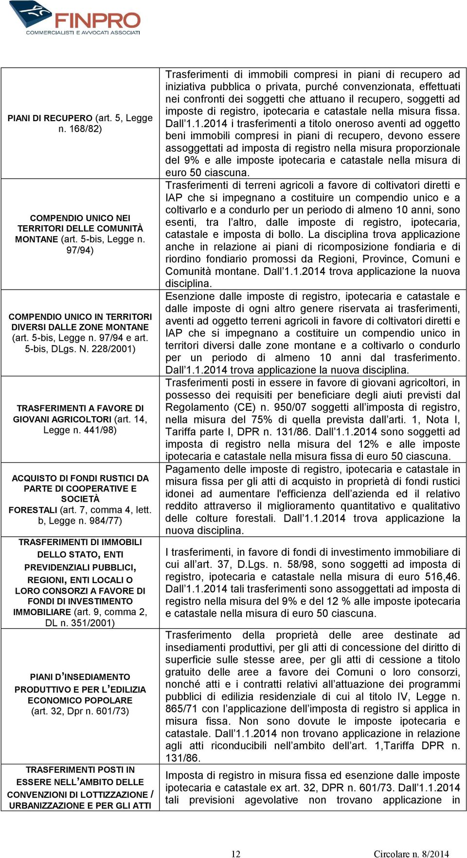 b, Legge n. 984/77) TRASFERIMENTI DI IMMOBILI DELLO STATO, ENTI PREVIDENZIALI PUBBLICI, REGIONI, ENTI LOCALI O LORO CONSORZI A FAVORE DI FONDI DI INVESTIMENTO IMMOBILIARE (art. 9, comma 2, DL n.