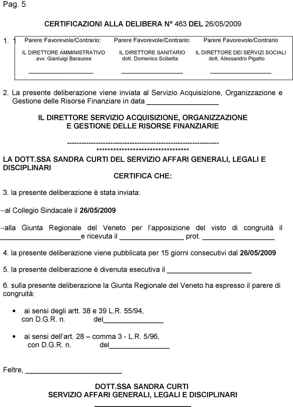 Gianluigi Barausse dott. Domenico Scibetta dott. Alessandro Pigatto 2.