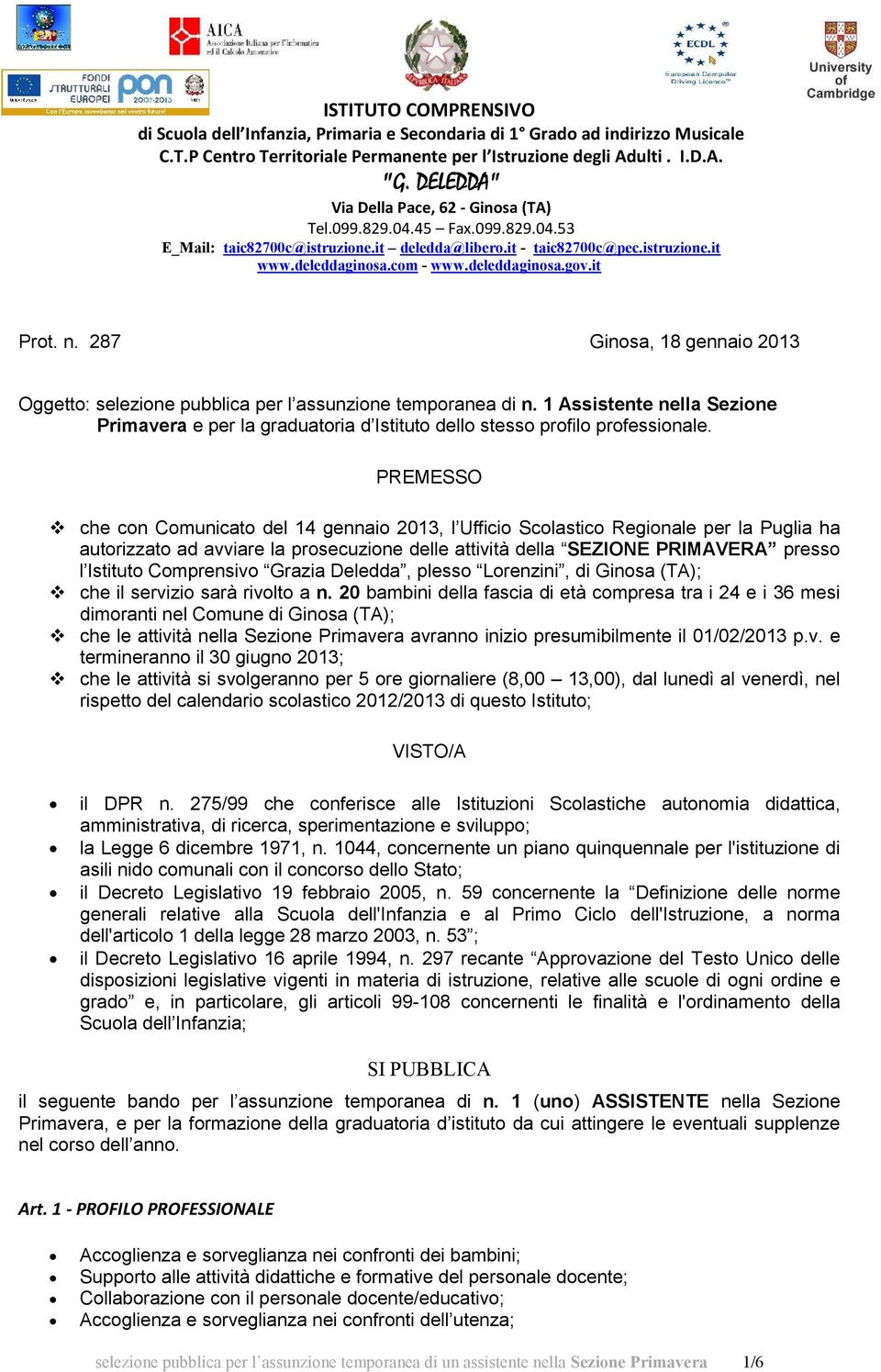 deleddaginosa.gov.it Prot. n. 287 Ginosa, 18 gennaio 2013 Oggetto: selezione pubblica per l assunzione temporanea di n.