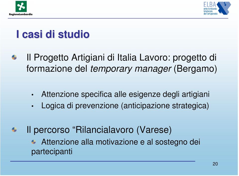 degli artigiani Logica di prevenzione (anticipazione strategica) Il percorso