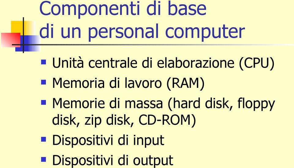 (RAM) Memorie di massa (hard disk, floppy disk, zip