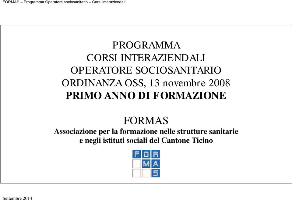 novembre 2008 PRIMO ANNO DI FORMAZIONE FORMAS Associazione per la