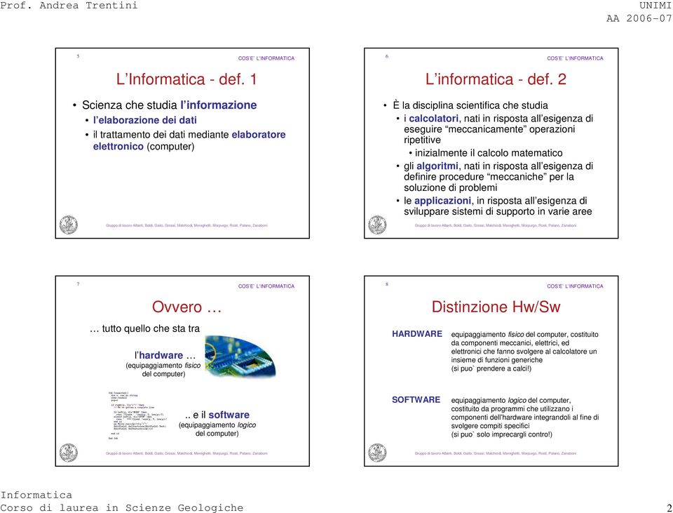 all esigenza di eseguire meccanicamente operazioni ripetitive inizialmente il calcolo matematico gli algoritmi, nati in risposta all esigenza di definire procedure meccaniche per la soluzione di