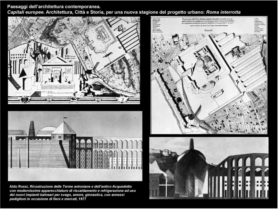 Aldo Rossi, Ricostruzione delle Terme antoniane e dell antico Acquedotto con modernissime