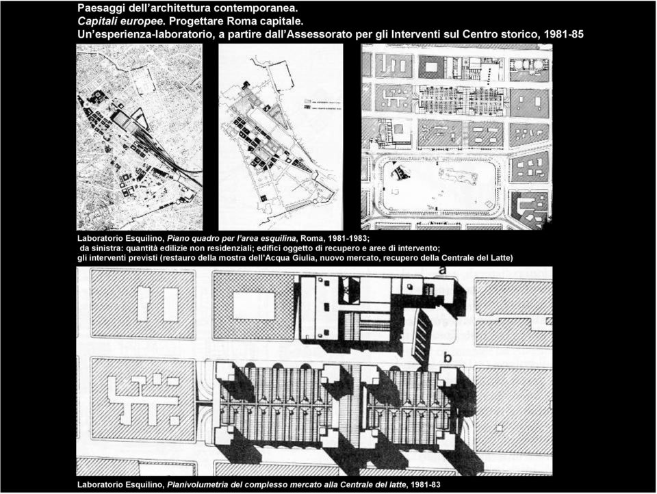 quadro per l area esquilina, Roma, 1981-1983; da sinistra: quantità edilizie non residenziali; edifici oggetto di recupero e aree