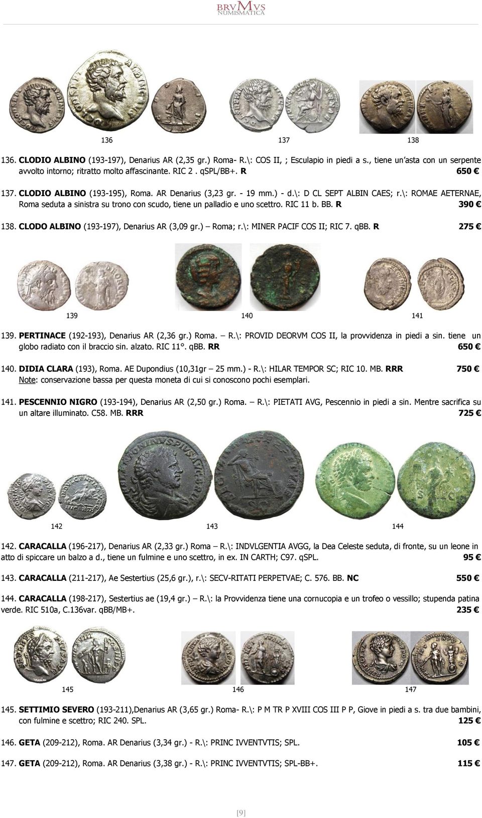 \: ROMAE AETERNAE, Roma seduta a sinistra su trono con scudo, tiene un palladio e uno scettro. RIC 11 b. BB. R 390 138. CLODO ALBINO (193-197), Denarius AR (3,09 gr.) Roma; r.