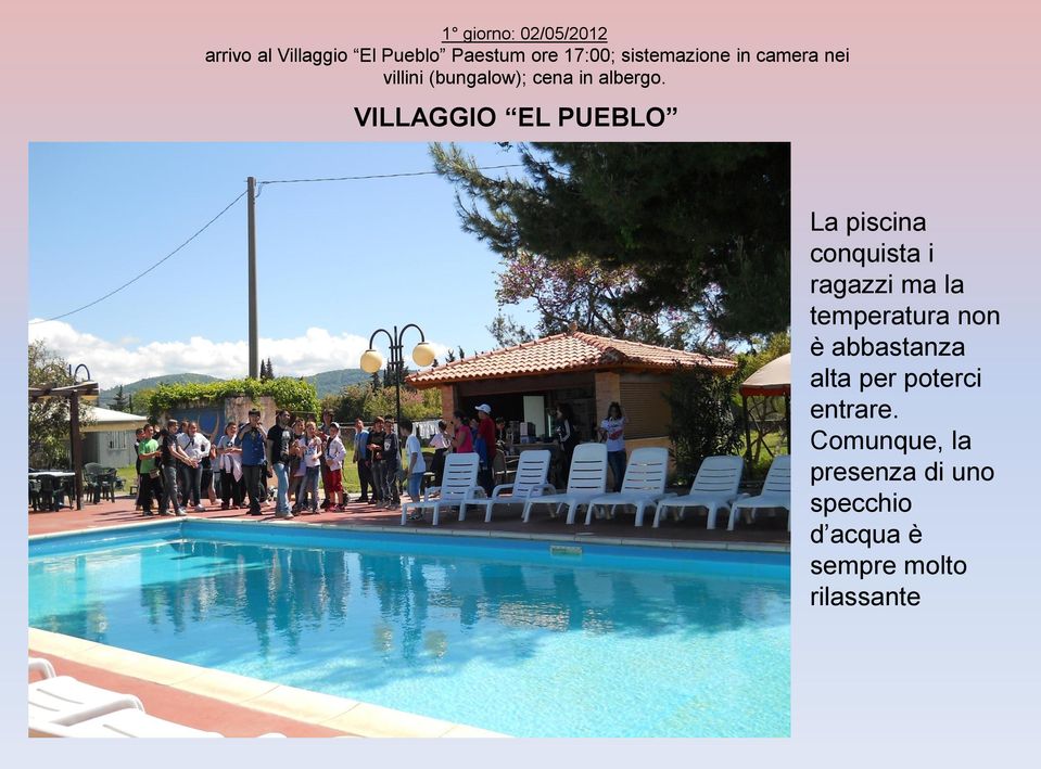 VILLAGGIO EL PUEBLO La piscina conquista i ragazzi ma la temperatura non è