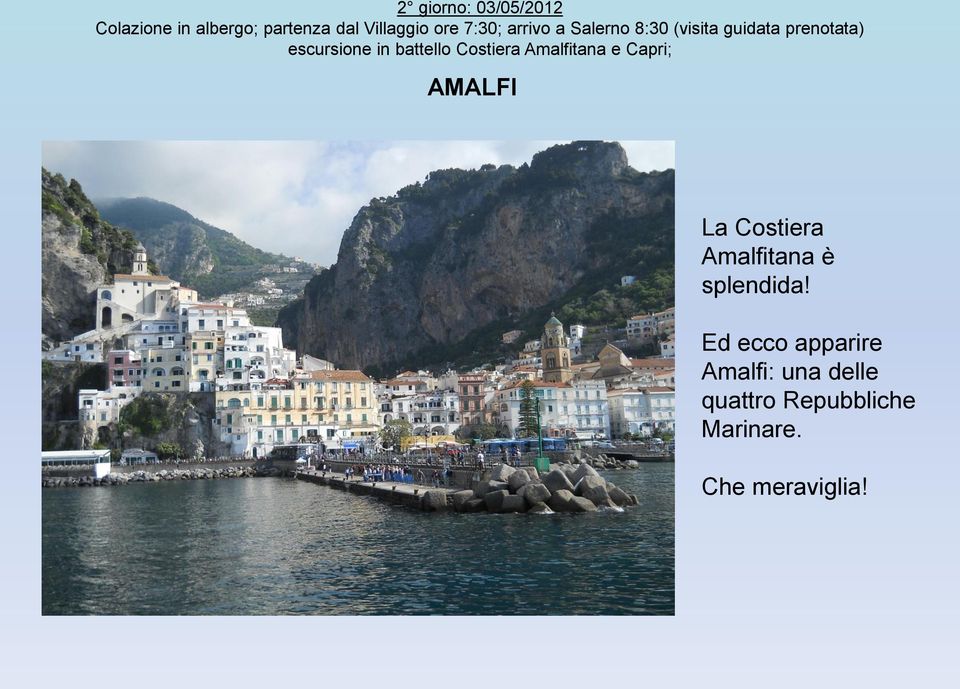 battello Costiera Amalfitana e Capri; AMALFI La Costiera Amalfitana è