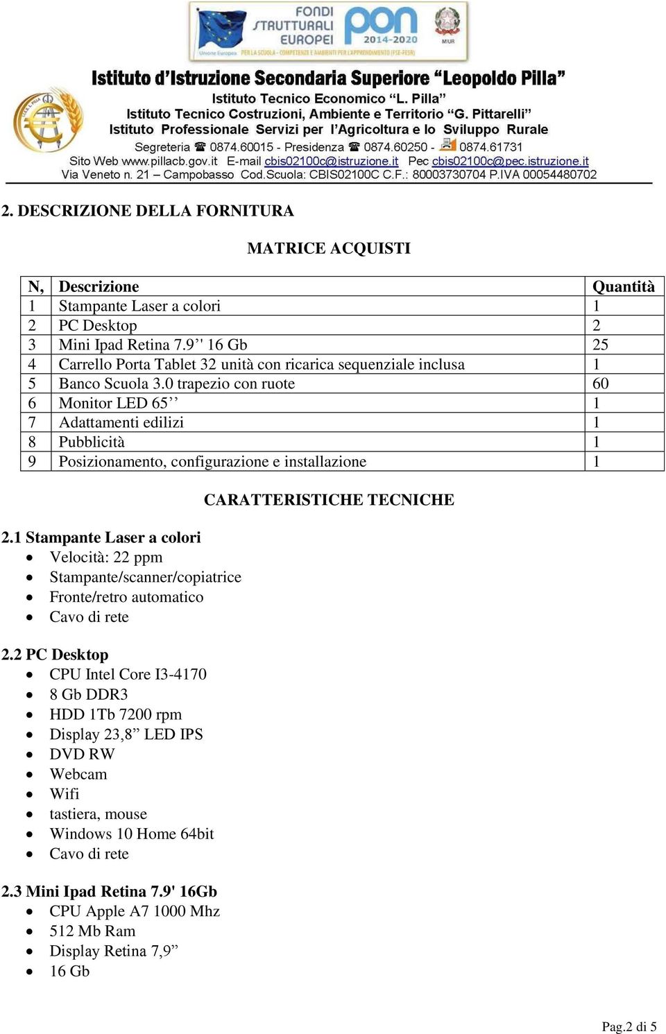 0 trapezio con ruote 60 6 Monitor LED 65 1 7 Adattamenti edilizi 1 8 Pubblicità 1 9 Posizionamento, configurazione e installazione 1 2.