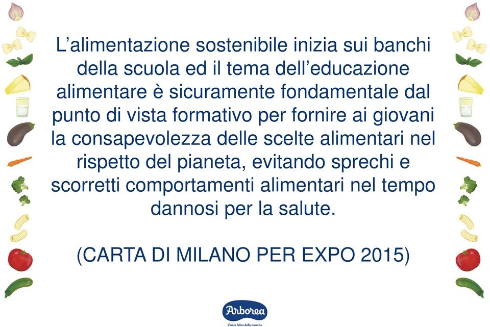 la consapevolezza delle scelte alimentari nel rispetto del pianeta, evitando sprechi e