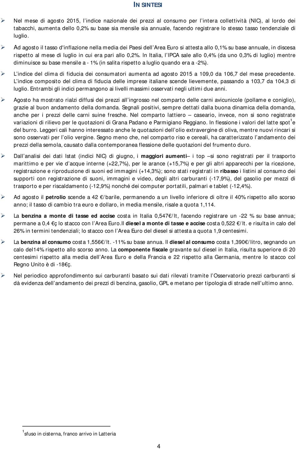 Ad agosto il tasso d'inflazione nella media dei Paesi dell Area Euro si attesta allo 0,1% su base annuale, in discesa rispetto al mese di luglio in cui era pari allo 0,2%.