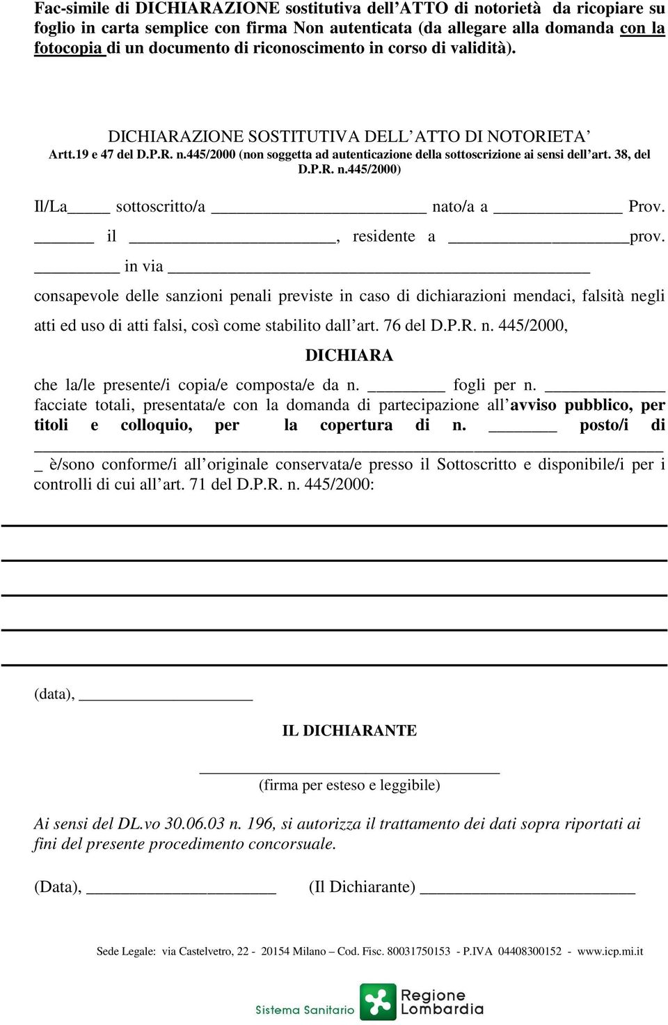 38, del D.P.R. n.445/2000) Il/La sottoscritto/a nato/a a Prov. il, residente a prov.