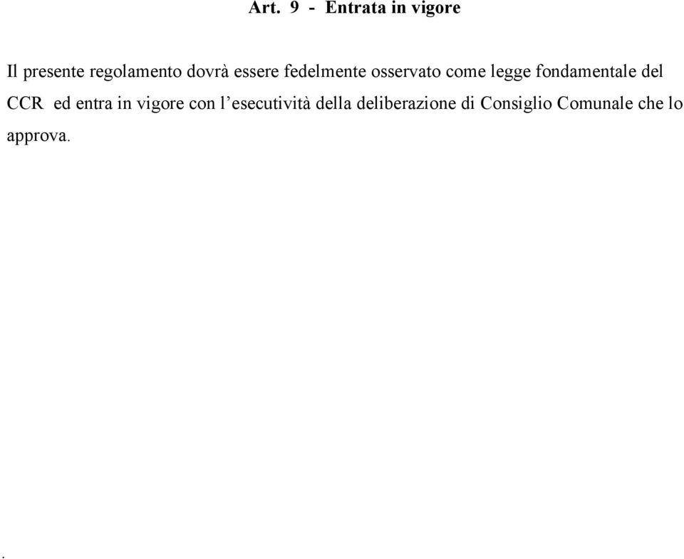 fondamentale del CCR ed entra in vigore con l