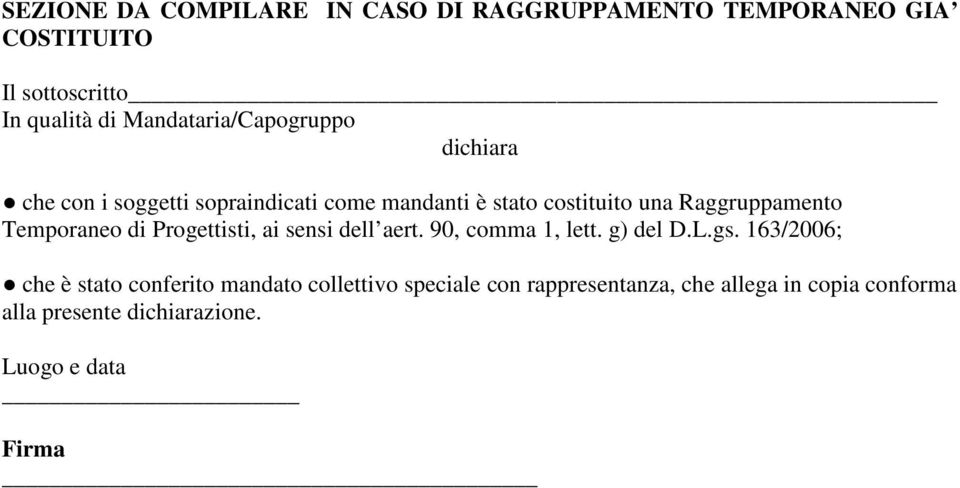 Raggruppamento Temporaneo di Progettisti, ai sensi dell aert. 90, comma 1, lett. g) del D.L.gs.