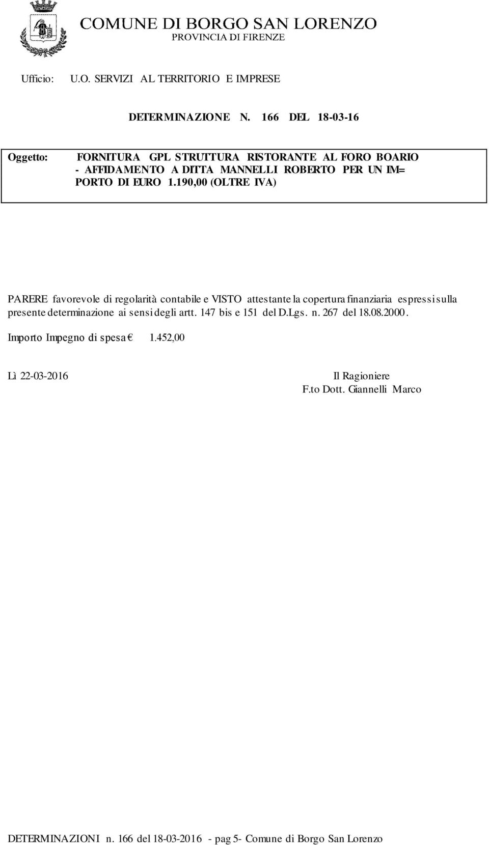 190,00 (OLTRE IVA) PARERE favorevole di regolarità contabile e VISTO attestante la copertura finanziaria espressi sulla presente determinazione