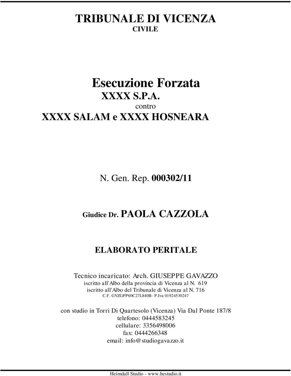 619 iscritto all'albo del Tribunale di Vicenza al N. 716 C.F. GVZGPP60C27L840B- P.