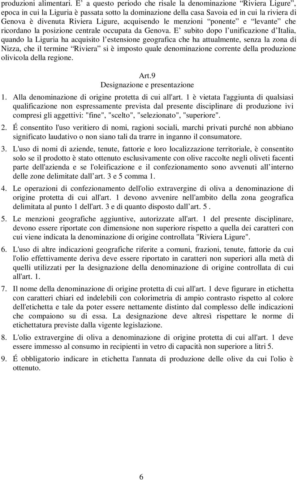 acquisendo le menzioni ponente e levante che ricordano la posizione centrale occupata da Genova.