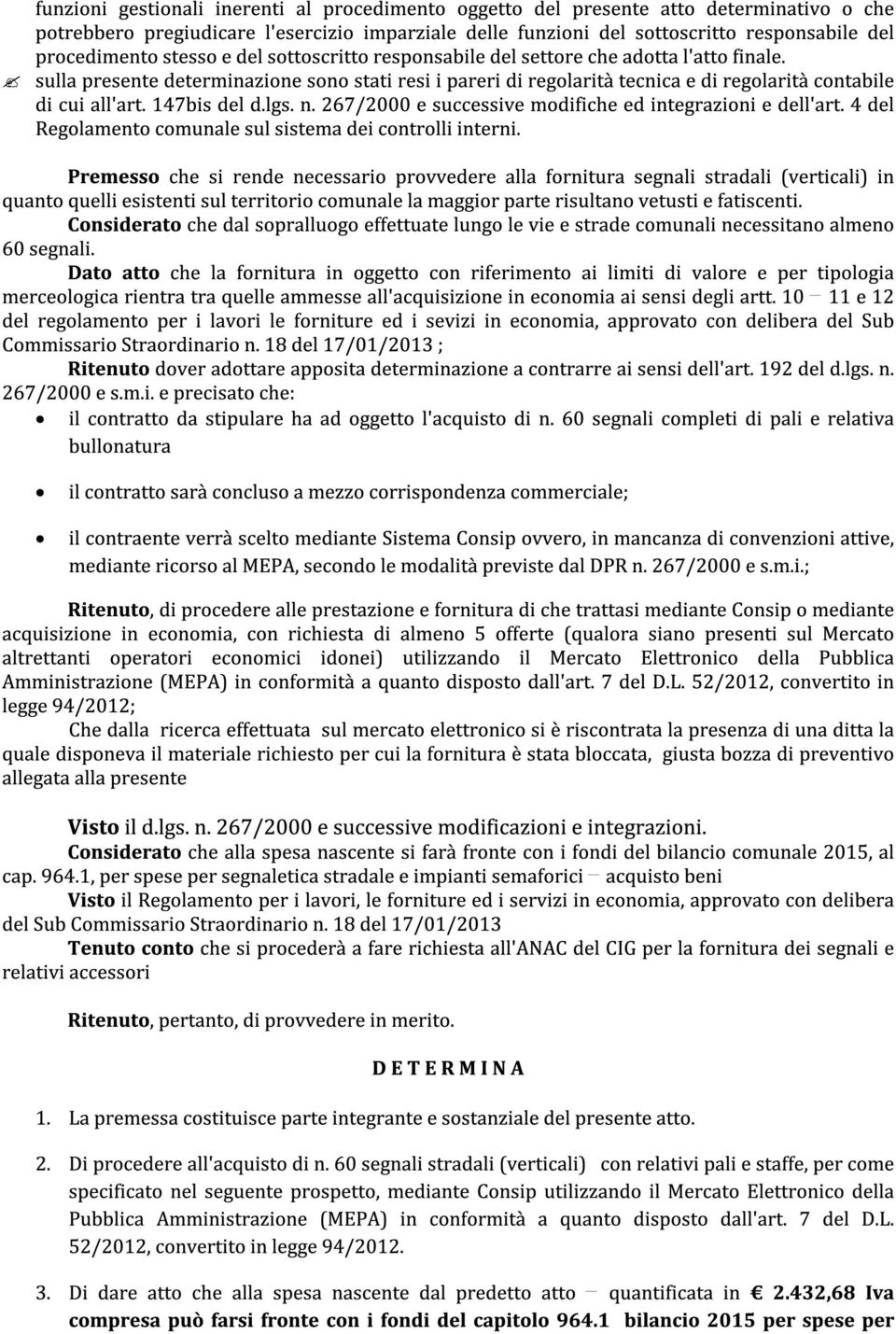 147bis del d.lgs. n. 267/2000 e successive modifiche ed integrazioni e dell'art. 4 del Regolamento comunale sul sistema dei controlli interni.