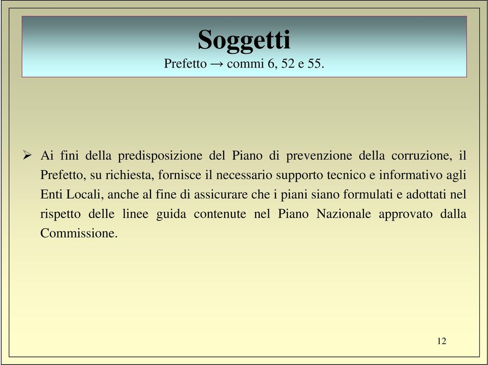 richiesta, fornisce il necessario supporto tecnico e informativo agli Enti Locali, anche al