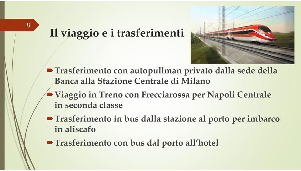 Frecciarossa per Napoli Centrale in seconda classe Trasferimento in bus