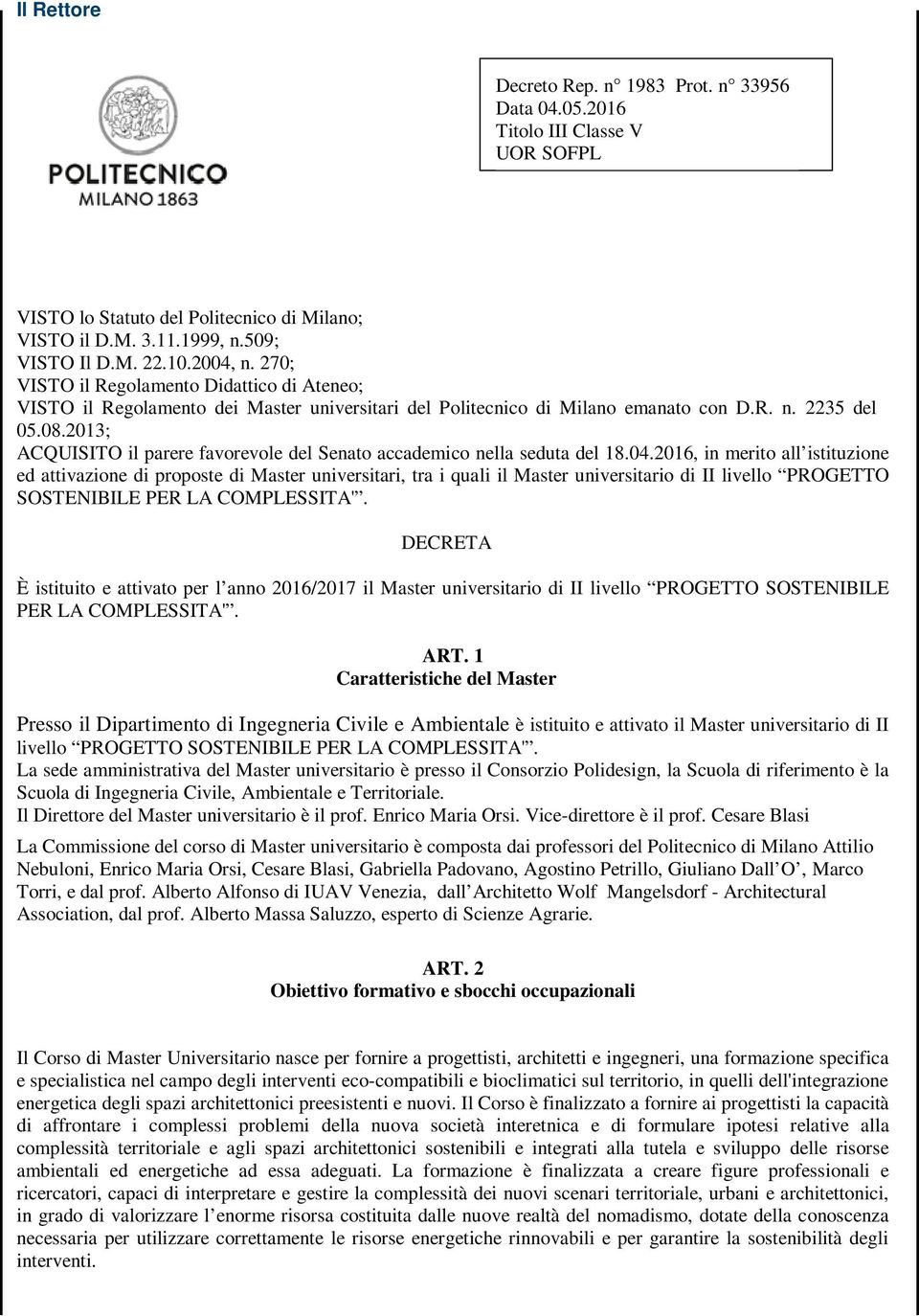 2013; ACQUISITO il parere favorevole del Senato accademico nella seduta del 18.04.