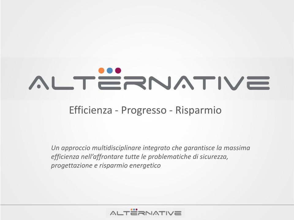 massima efficienza nell affrontare tutte le