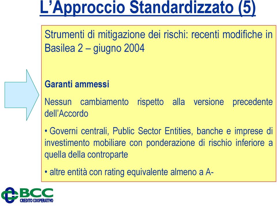 Governi centrali, Public Sector Entities, banche e imprese di investimento mobiliare con