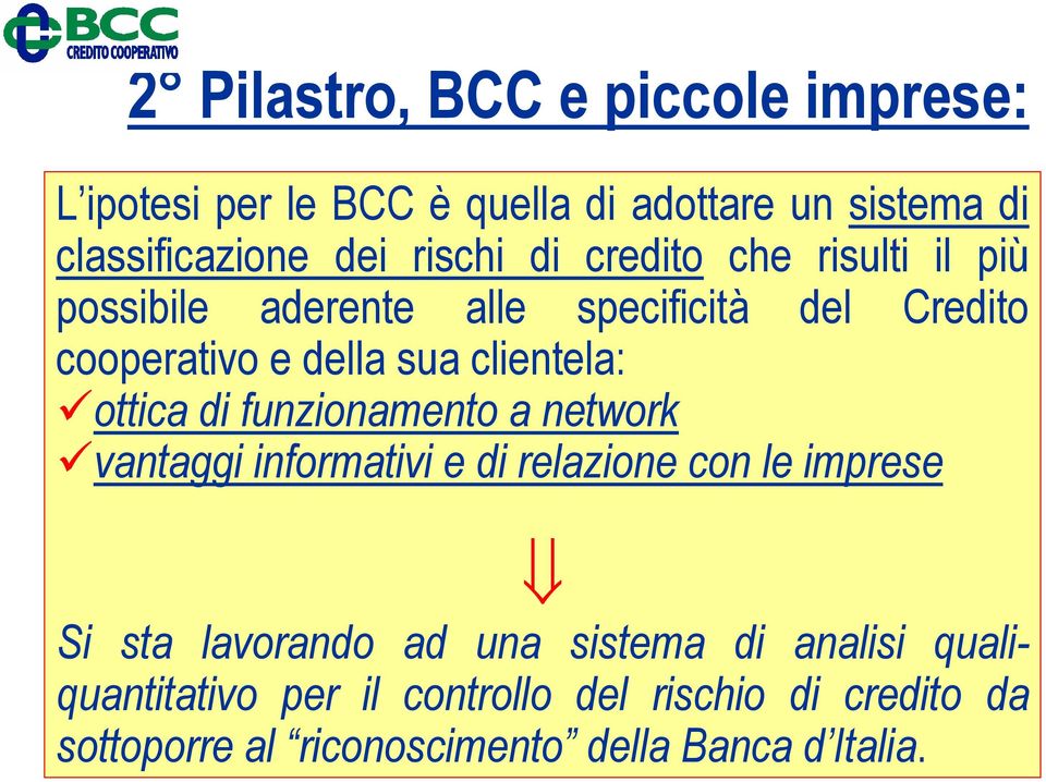 ottica di funzionamento a network vantaggi informativi e di relazione con le imprese Si sta lavorando ad una sistema