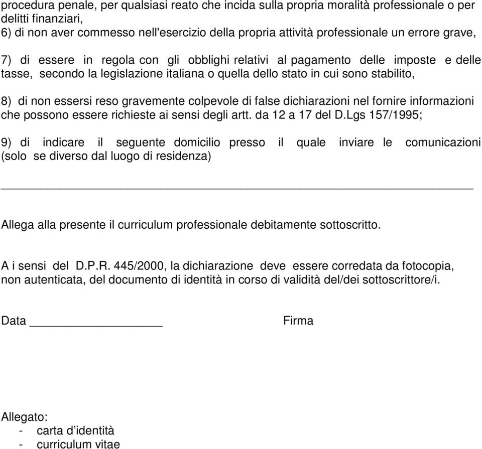 gravemente colpevole di false dichiarazioni nel fornire informazioni che possono essere richieste ai sensi degli artt. da 12 a 17 del D.