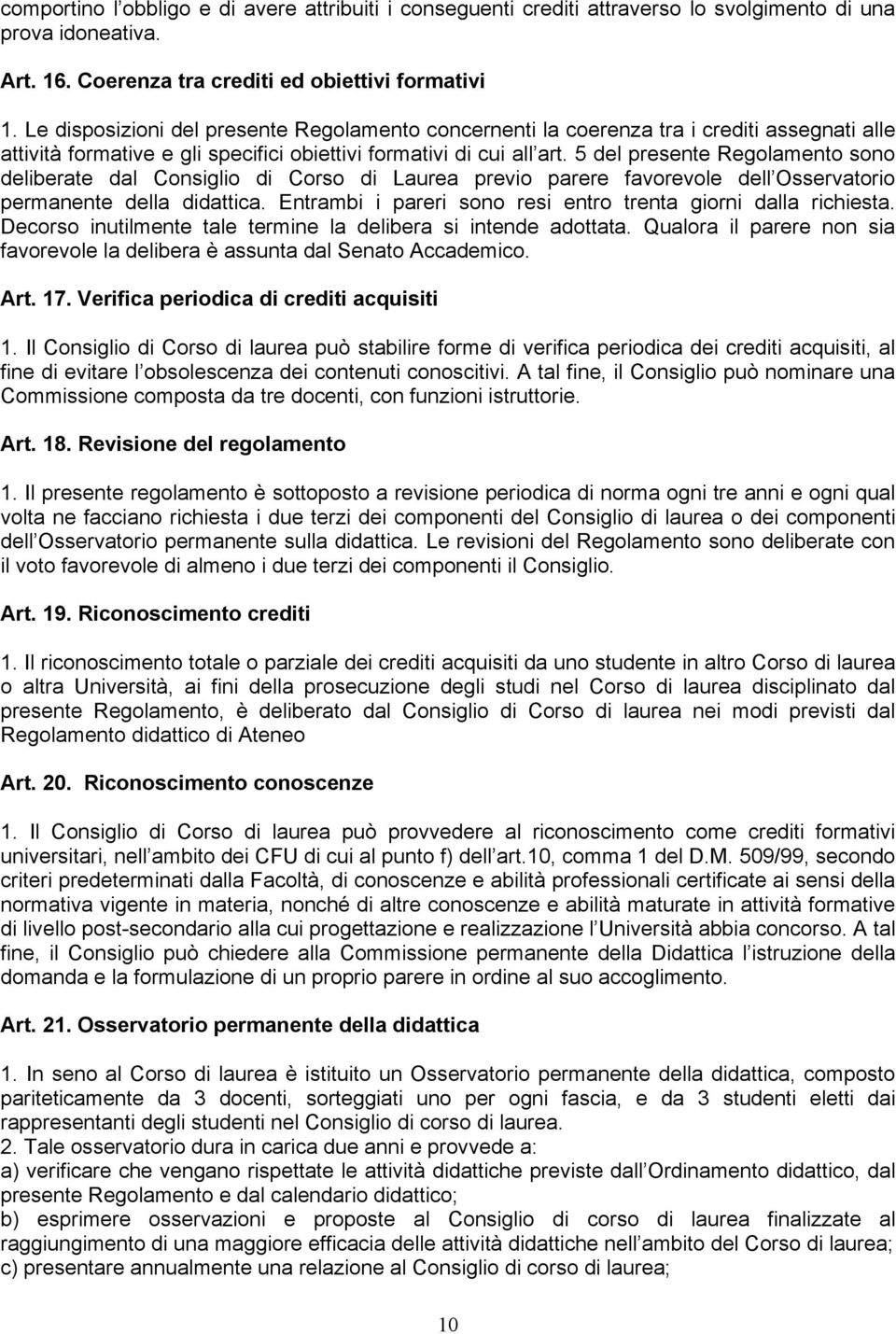 5 del presente Regolamento sono deliberate dal Consiglio di Corso di Laurea previo parere favorevole dell Osservatorio permanente della didattica.